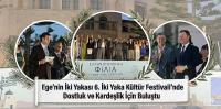 Ege’nin İki Yakası 6. İki Yaka Kültür Festivali’nde Dostluk ve Kardeşlik İçin Buluştu