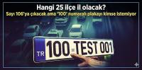 Hangi 25 ilçe il olacak? Sayı 106'ya çıkacak ama '100' numaralı plakayı kimse istemiyor